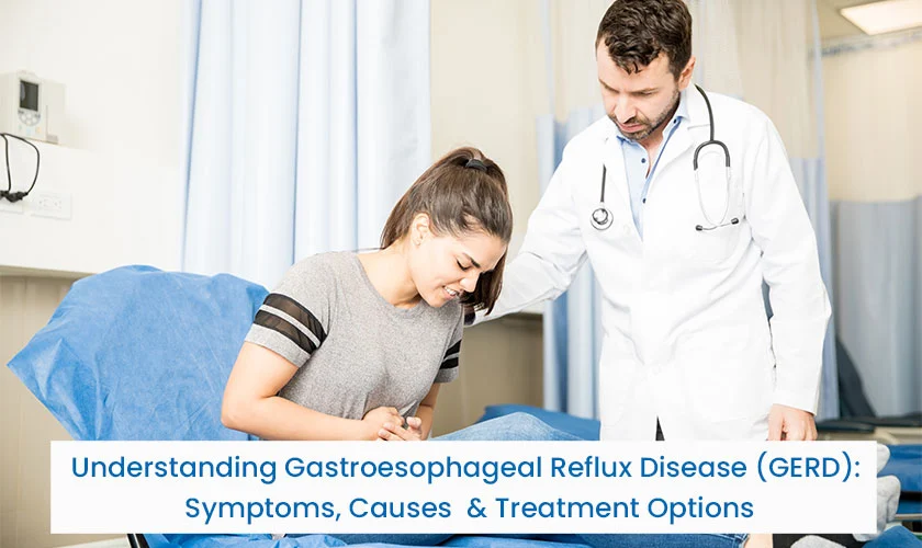 Understanding Gastroesophageal Reflux Disease (GERD): Symptoms, Causes & Treatment Options