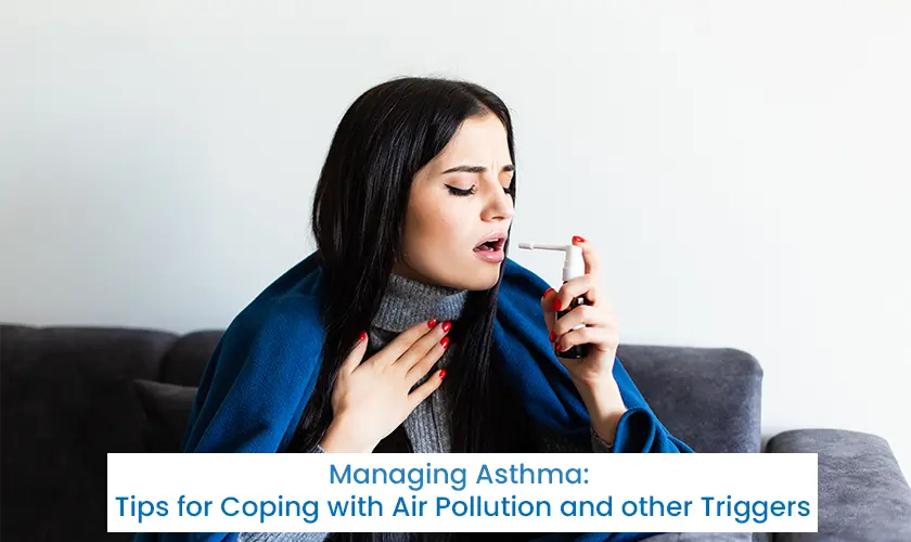 Managing Asthma: Tips for Coping with Air Pollution and other Triggers