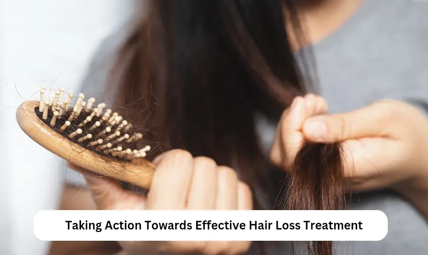 Taking Action Towards Effective Hair Loss Treatment